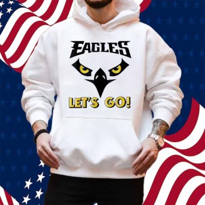Let’s Go Eagles Cool Inspirational Flying Bird Shirt