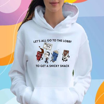 Let’s all go to the lobby to get a snicky snack T-Shirt