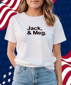 Limted Jack & Meg Shirt