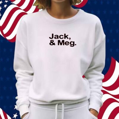 Limted Jack & Meg Shirt