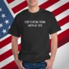 Limted Stop Playing Frank When We Lose T-Shirt