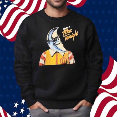 Make it Mac tonight Shirt