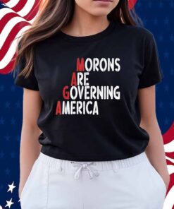 Morons Are Governing America Funny 2025 Shirt