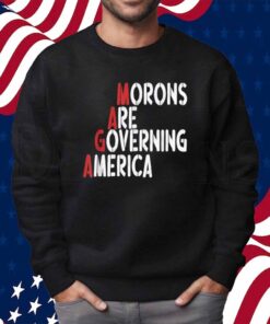 Morons Are Governing America Funny 2025 Shirt