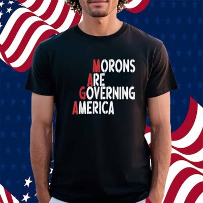 Morons Are Governing America Funny 2025 Shirt