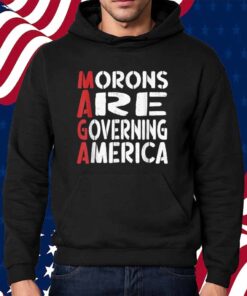 Morons Are Governing America Funny Shirt