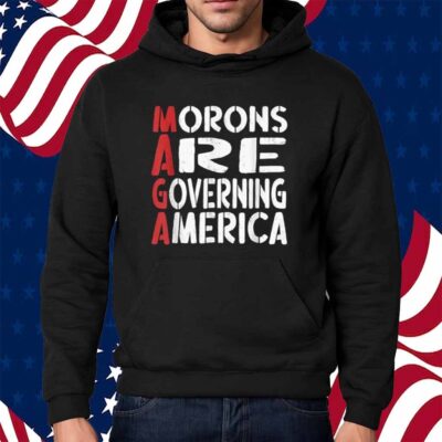 Morons Are Governing America Funny Shirt