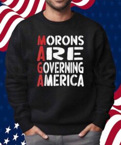 Morons Are Governing America Funny Shirt