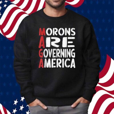 Morons Are Governing America Funny Shirt