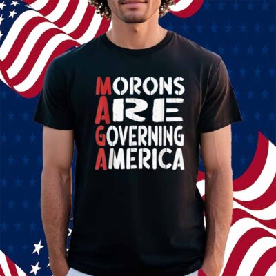 Morons Are Governing America Funny Shirt