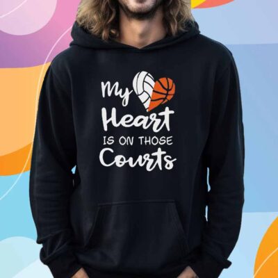 My heart is on those courts volleyball basketball T-Shirt