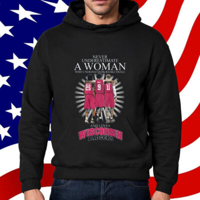 Never Underestimate A Woman Who Understands Basketball And Love Wisconsin Badgers Shirt