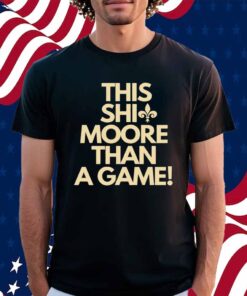 New Oreleans Staints this shit moore than a game Shirt