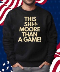 New Oreleans Staints this shit moore than a game Shirt
