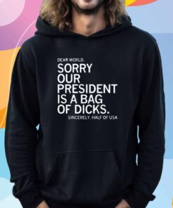 OUR PRESIDENT IS A BAG OF DICKS T-SHIRT