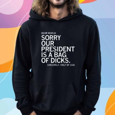 OUR PRESIDENT IS A BAG OF DICKS T-SHIRT