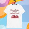 Oatmeal Iuencer Of Course I'm Gay I Went To Catholic School T-Shirt