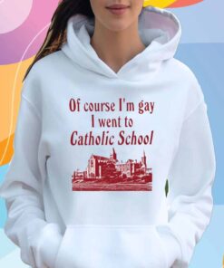 Oatmeal Iuencer Of Course I'm Gay I Went To Catholic School T-Shirt
