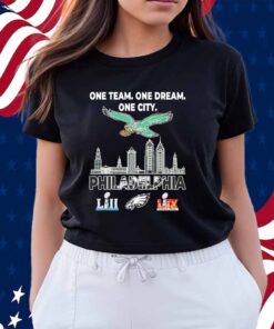 One team one dream one city Philadelphia Eagles LII and LIX Super Bowl Champions Shirt