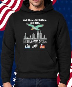 One team one dream one city Philadelphia Eagles LII and LIX Super Bowl Champions Shirt