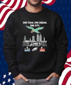 One team one dream one city Philadelphia Eagles LII and LIX Super Bowl Champions Shirt