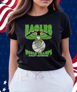 Philadelphia Eagles World Champions Dynasty Destroyers Shirt