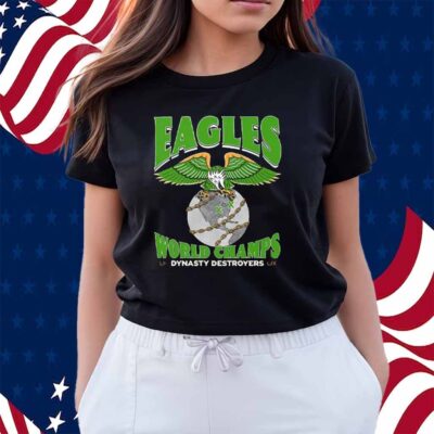 Philadelphia Eagles World Champions Dynasty Destroyers Shirt