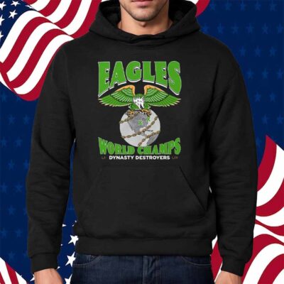 Philadelphia Eagles World Champions Dynasty Destroyers Shirt