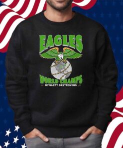 Philadelphia Eagles World Champions Dynasty Destroyers Shirt