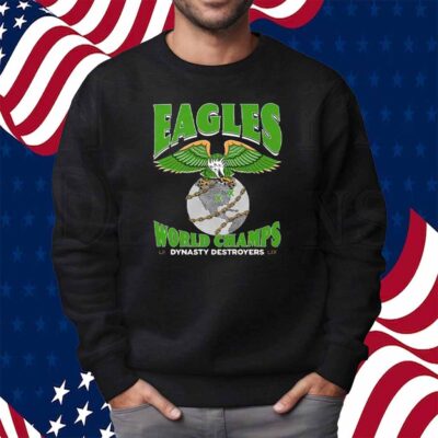 Philadelphia Eagles World Champions Dynasty Destroyers Shirt