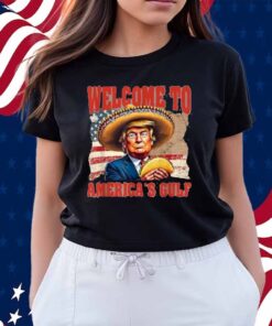 President Trump Welcome To America's Gulf Mexico Taco Trump Shirt