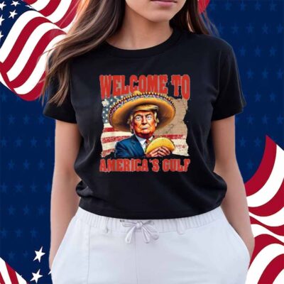 President Trump Welcome To America's Gulf Mexico Taco Trump Shirt