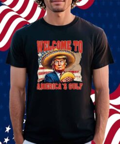 President Trump Welcome To America's Gulf Mexico Taco Trump Shirt