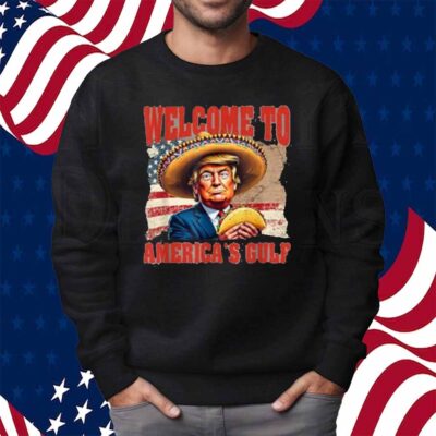 President Trump Welcome To America's Gulf Mexico Taco Trump Shirt