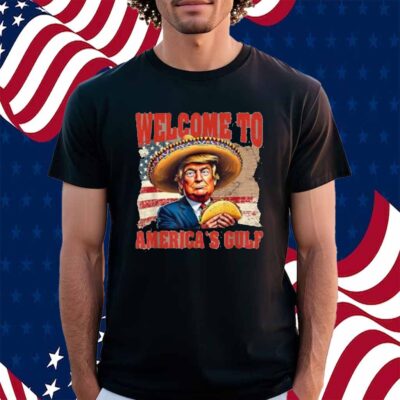 President Trump Welcome To America's Gulf Mexico Taco Trump Shirt