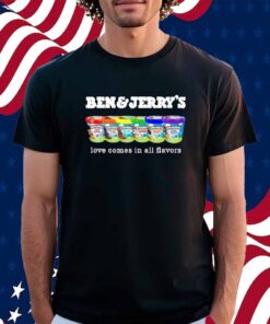 Pride Ben and Jerry’s Love Comes In All Flavors Shirt