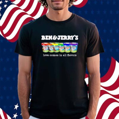 Pride Ben and Jerry’s Love Comes In All Flavors Shirt