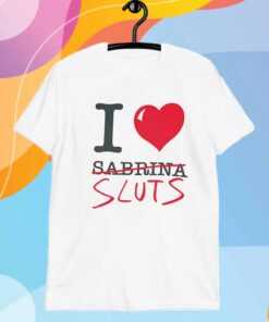 Sabrina Carpenter I love sluts T-Shirt