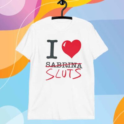 Sabrina Carpenter I love sluts T-Shirt