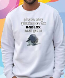 Sal X͜ Please Stop Gooning On The Roblox Seal Game T-Shirt