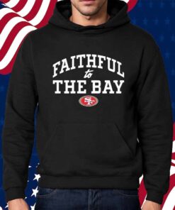 San Francisco 49ers Faithful to the Bay Shirt