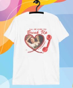 Selenagomez Call Me When You Break Up T-Shirt