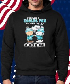 Snoopy and charlie brown the peanuts forever a eagles fan win or lose forever no matter what Shirt