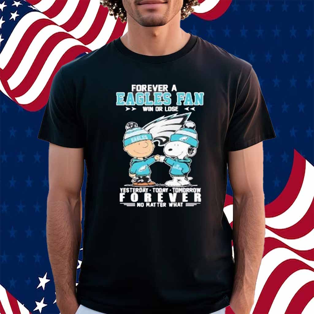 Snoopy and charlie brown the peanuts forever a eagles fan win or lose forever no matter what Shirt