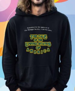 Submitted For The Approval Of The Midnight Society I Call This Story The Tale Of The United States Of America T-Shirt
