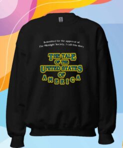 Submitted For The Approval Of The Midnight Society I Call This Story The Tale Of The United States Of America T-Shirt