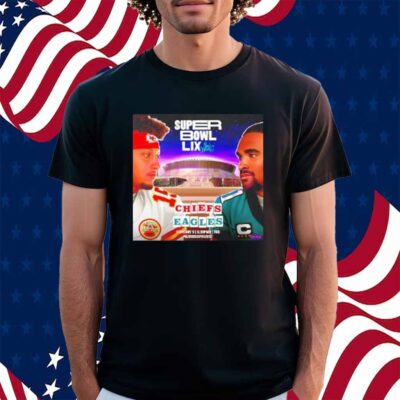 Super Bowl Lix New Orleans Chiefs Eagles Mahomes Vs Hurts Shirt