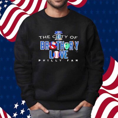 The City Of Brotherly Love A Philadelphia Eagles Shirt