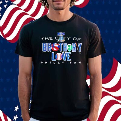 The City Of Brotherly Love A Philadelphia Eagles Shirt