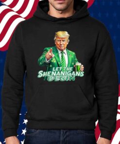 Trump St Patrick's Day Let The Shenanigans Begin Drinking Shirt